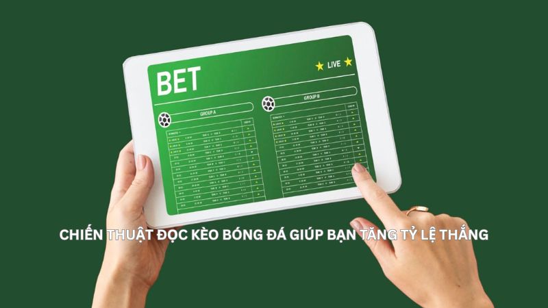 Chiến thuật đọc kèo bóng đá giúp bạn tăng tỷ lệ thắng