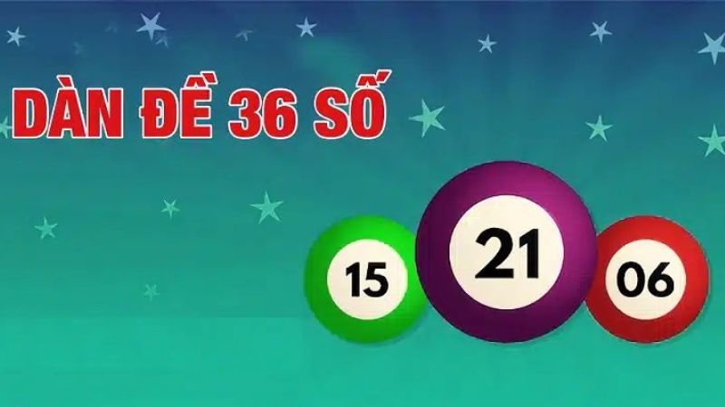 Dàn đề 36 số bất tử có nhiều ưu điểm được bet thủ công nhận