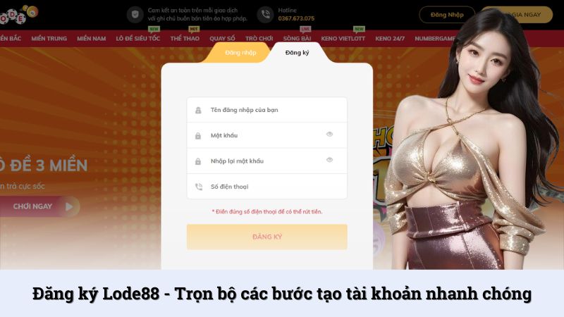 Đăng ký LoDe88 - Trọn bộ các bước tạo tài khoản nhanh chóng