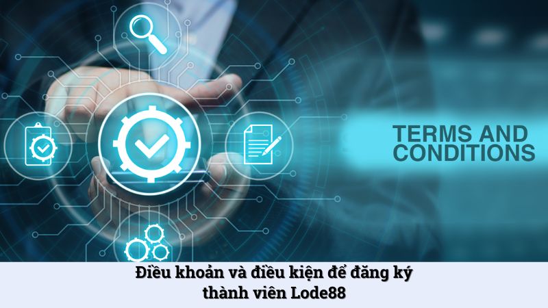 Các quy định về điều khoản và điều kiện khi đăng ký thành viên