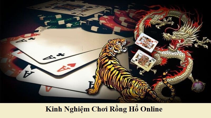 Kinh nghiệm chơi Rồng Hổ online: Bí quyết từ cao thủ
