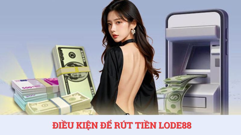 Cược thủ muốn giao dịch rút tiền diễn ra thuận lợi cần đáp ứng một số điều kiện từ nhà cái.