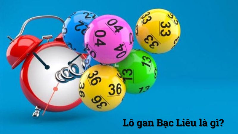 Khái niệm lô gan Bạc Liêu là gì